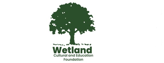 WETLAND CULTURAL AND EDUCATION FOUNDATION